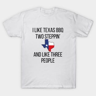 I Like Texas BBQ and Two Steppin' T-Shirt